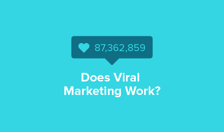 What Is Viral Marketing & Does It Actually Work?