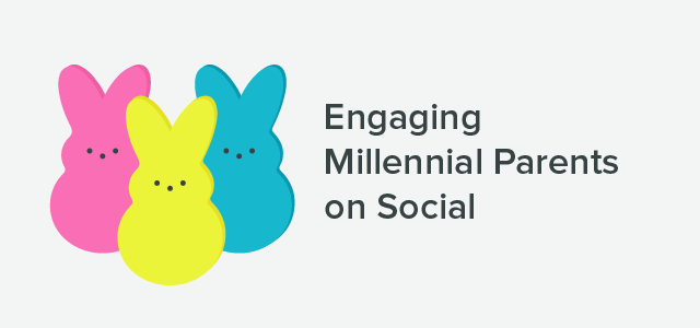 Engaging Millennial Parents on Social