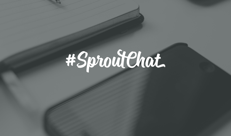 #SproutChat Recap: How to Quickly Grow Your Business