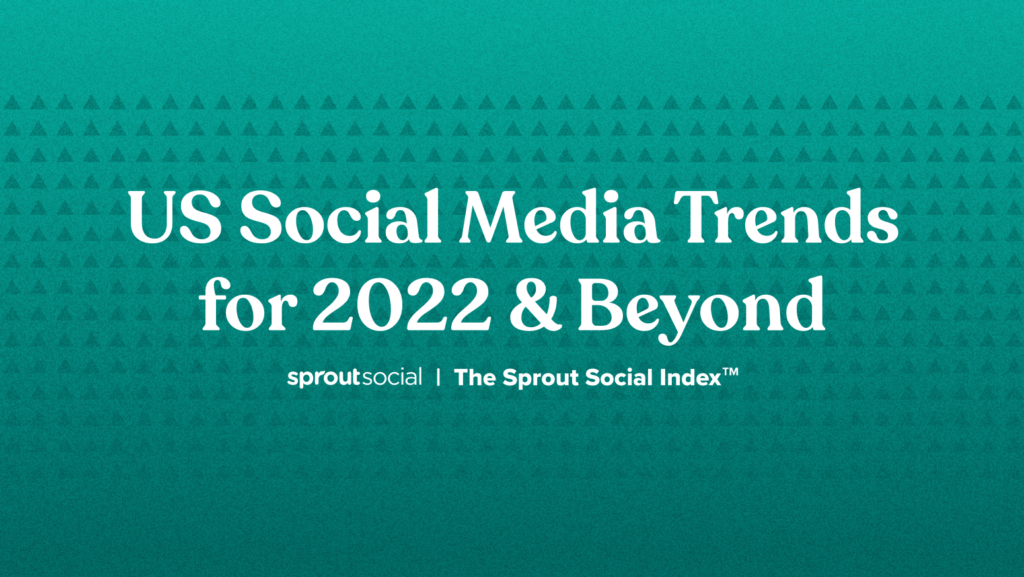 US Social Media Trends for 2022 and Beyond