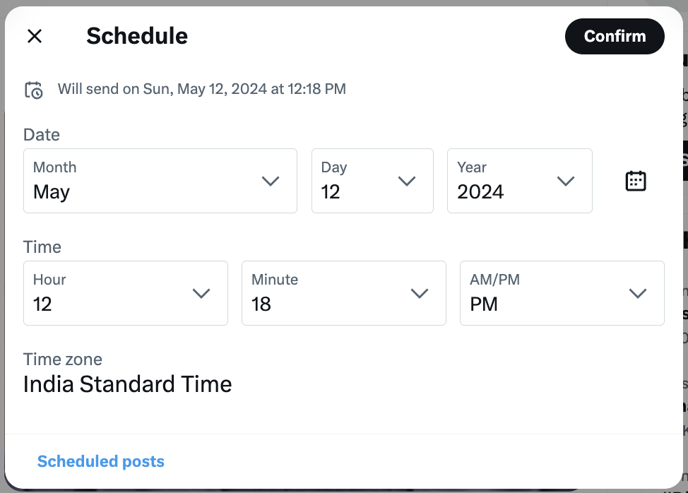 tweet schedule window with timing set for May 12, 2024 12:18 PM India Standard Time and a button to "Confirm" at the top