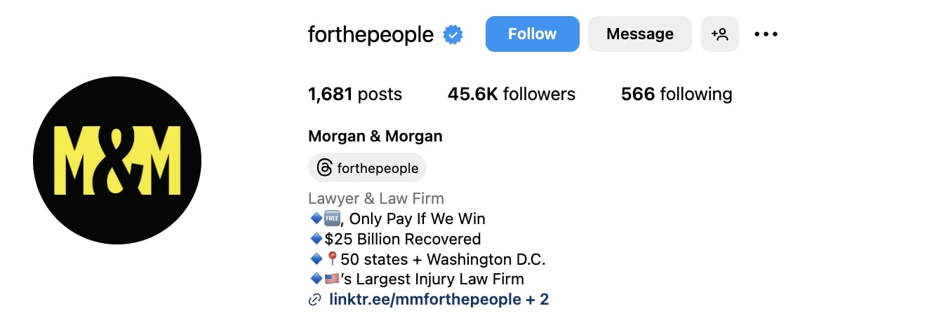 Morgan and Morgan Instagram bio that reads "(blue diamond emoji) (free emoji) Only Pay If We Win (blue diamond emoji) $25 Billion Recovered (blue diamond emoji)(red pushpin emoji) 50 states + Washington D.C. (blue diamon emoji) (American flag emoji)'s Largest Injury Law Firm" 