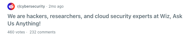Wiz, the cloud security company, hosted an AMA for its brand with its security team. 