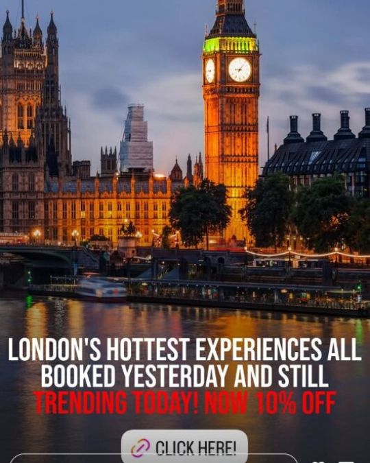 An Instagram Story depicting the Thames in the foreground with Big Ben in the background. The image is overlaid with text reading “London’s hottest experiences all booked yesterday and still trending today! Now 10% off” with a button that reads “click here!” below.