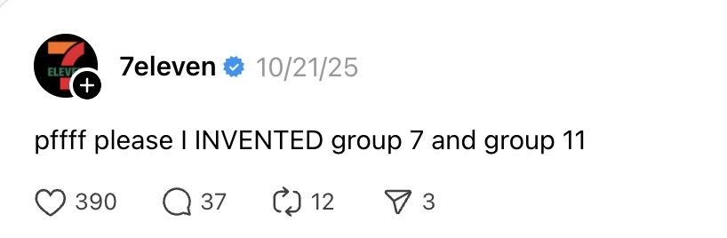 A Threads post from 7eleven that says pffff please I invented group 7 and group 11