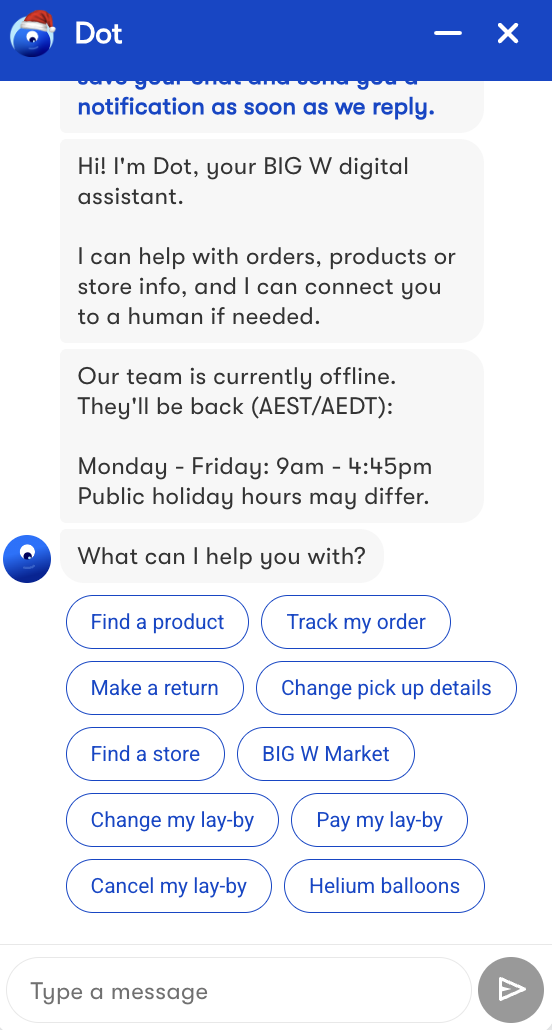 Retailer Big W uses an AI-powered bot to handle order and product enquiries, and can connect customers to human agents if and where needed.