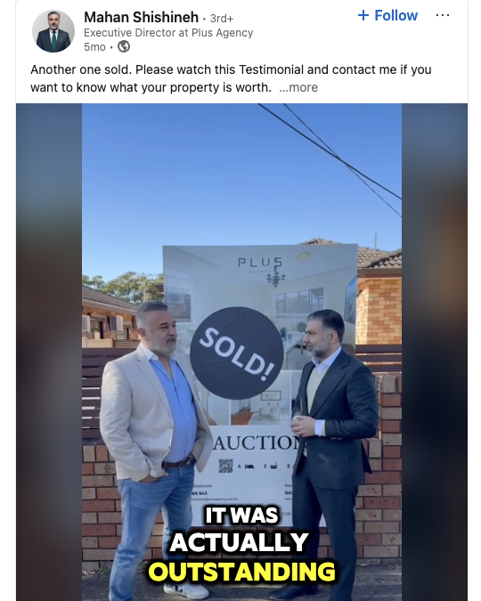 Mahan Shishineh, director of Plus Agency in Sydney, shares video testimonials on LinkedIn after each successful home sale.
