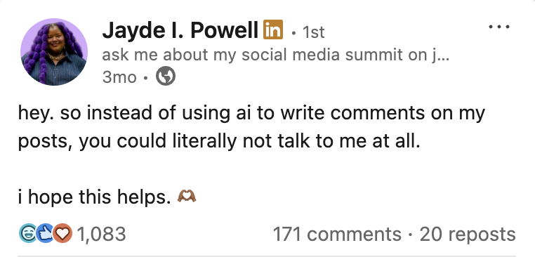 A LinkedIn post from creator Jayde Powell that reads: hey. so instead of using ai to write comments on my posts, you could literally not talk to me at all. i hope this helps.