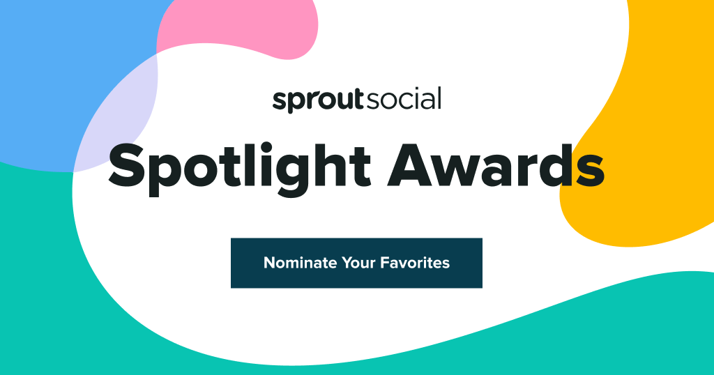 The Sprout Social Spotlight Awards Sprout Social